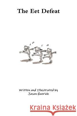 The Eet Defeat Jason Haerich 9781312950894 Lulu.com - książka
