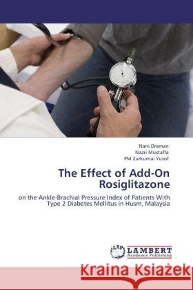 The Effect of Add-On Rosiglitazone Nani Draman, Nazri Mustaffa, Pm Zurkurnai Yusof 9783847375067 LAP Lambert Academic Publishing - książka