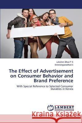 The Effect of Advertisement on Consumer Behavior and Brand Preference Bhai P. S. Lekshmi 9783659467530 LAP Lambert Academic Publishing - książka