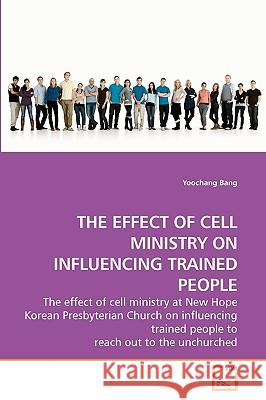 The Effect of Cell Ministry on Influencing Trained People Yoochang Bang 9783639206944 VDM Verlag - książka