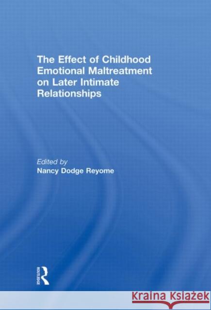 The Effect of Childhood Emotional Maltreatment on Later Intimate Relationships Nancy Dodge Reyome   9780415593694 Taylor and Francis - książka