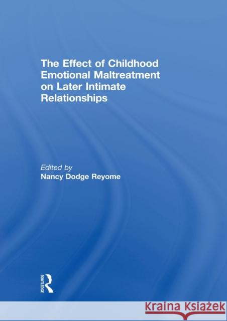 The Effect of Childhood Emotional Maltreatment on Later Intimate Relationships Nancy Dodge Reyome 9780415851077 Routledge - książka
