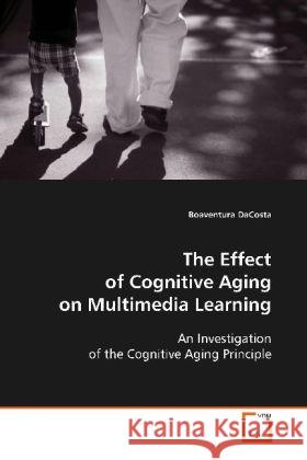 The Effect of Cognitive Aging on Multimedia Learning : An Investigation of the Cognitive Aging Principle DaCosta, Boaventura 9783639111415 VDM Verlag Dr. Müller - książka