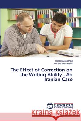 The Effect of Correction on the Writing Ability: An Iranian Case Alinezhad, Hossein 9783659538650 LAP Lambert Academic Publishing - książka