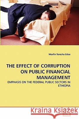 The Effect of Corruption on Public Financial Management Mesfin Terech 9783639306248 VDM Verlag - książka