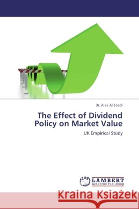 The Effect of Dividend Policy on Market Value Saedi, Alaa Al 9783845424903 LAP Lambert Academic Publishing - książka