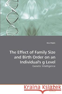 The Effect of Family Size and Birth Order on an Individual's g Level Stiglic, Ana 9783639229714 VDM Verlag - książka