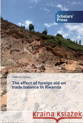 The effect of foreign aid on trade balance in Rwanda Gallican Cyesa 9786138834953 Scholars' Press - książka