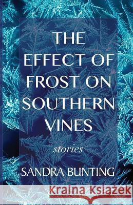 The Effect of Frost on Southern Vines Sande Bunting 9780988099203 Gaelog Press - książka