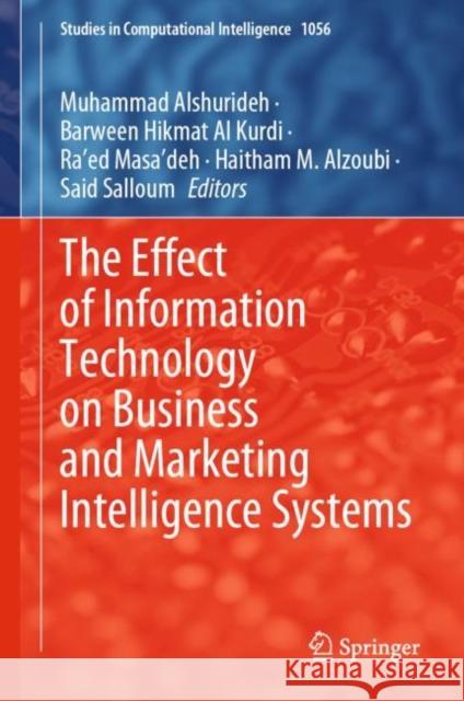 The Effect of Information Technology on Business and Marketing Intelligence Systems Muhammad Alshurideh Barween Hikmat A Masa'deh 9783031123818 Springer - książka