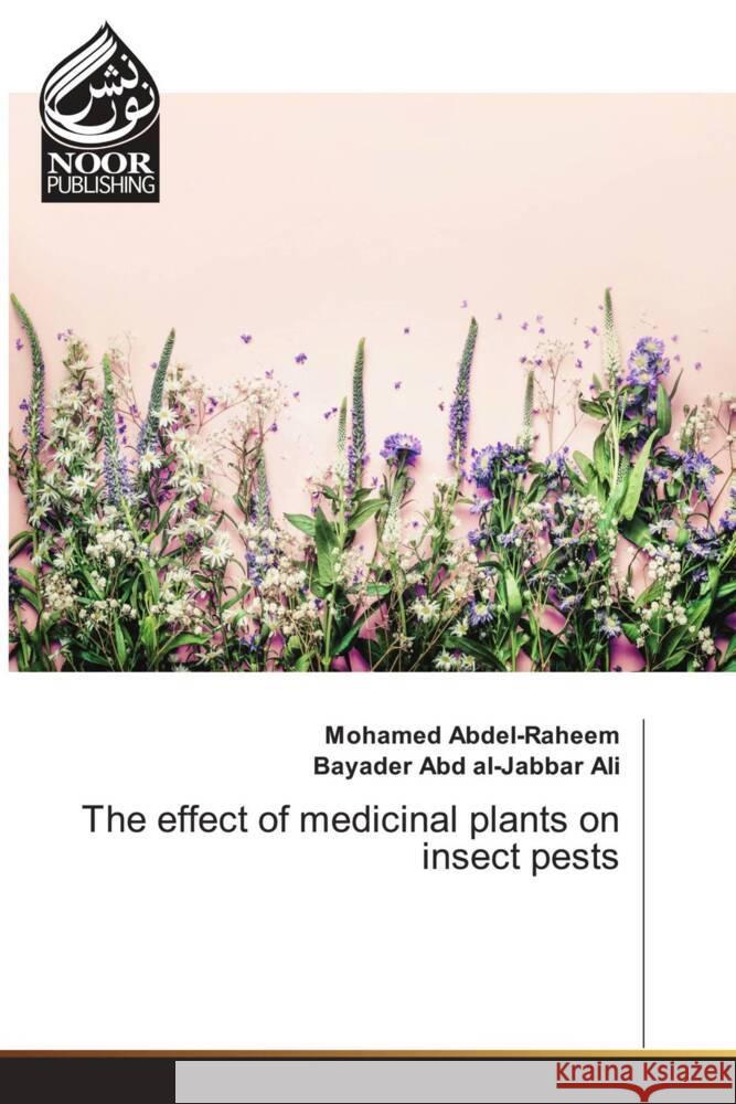 The effect of medicinal plants on insect pests Abdel-Raheem, Mohamed, Abd al-Jabbar Ali, Bayader 9783330799912 Noor Publishing - książka