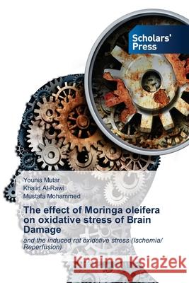 The effect of Moringa oleifera on oxidative stress of Brain Damage Younis Mutar, Khalid Al-Rawi, Mustafa Mohammed 9786138954330 Scholars' Press - książka