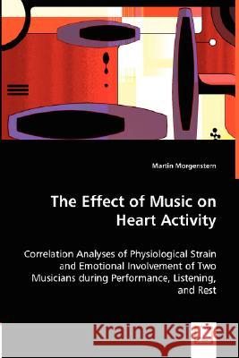 The Effect of Music on Heart Activity Martin Morgenstern 9783836492201 VDM Verlag - książka