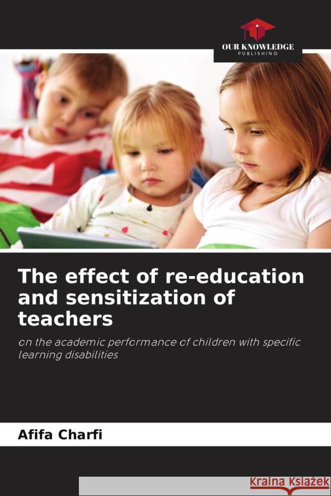The effect of re-education and sensitization of teachers Charfi, Afifa 9786204528908 Our Knowledge Publishing - książka