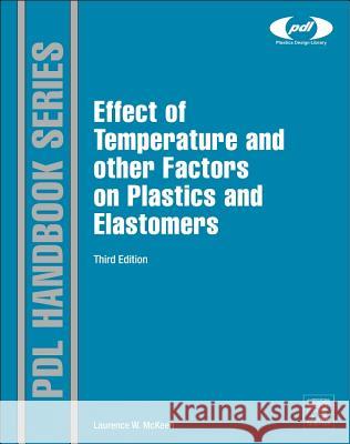 The Effect of Temperature and Other Factors on Plastics and Elastomers Laurence W. McKeen 9780323310161 William Andrew Publishing - książka