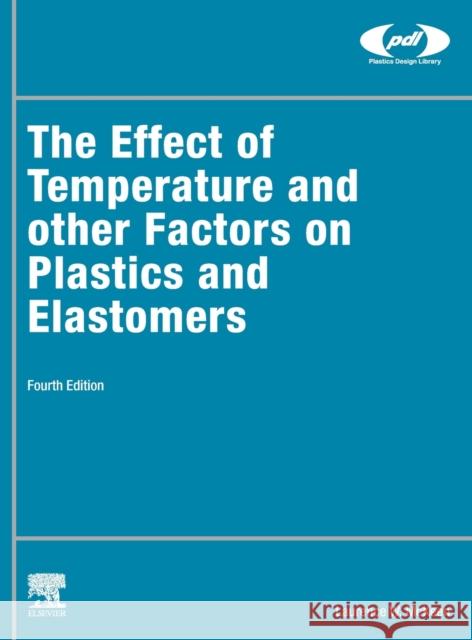The Effect of Temperature and Other Factors on Plastics and Elastomers McKeen, Laurence W. 9780323995559 William Andrew Publishing - książka