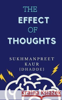 The Effect of Thoughts Sukhmanpreet Kaur   9798889594635 Notion Press - książka