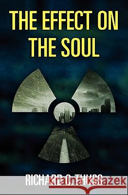 The Effect on the Soul Richard C. Thuss 9781456388447 Createspace - książka