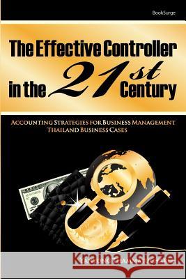 The Effective Controller in the 21st Century: Accounting Strategies for Business Management Yanyong Thammatucharee 9781439217429 Booksurge Publishing - książka
