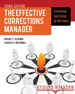 The Effective Corrections Manager: Correctional Supervision for the Future: Correctional Supervision for the Future Gladwin, Bridget 9781449645465  - książka