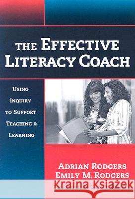 The Effective Literacy Coach Adrian Rodgers Emily Rodgers Gay Su Pinnell 9780807748015 Teachers College Press - książka