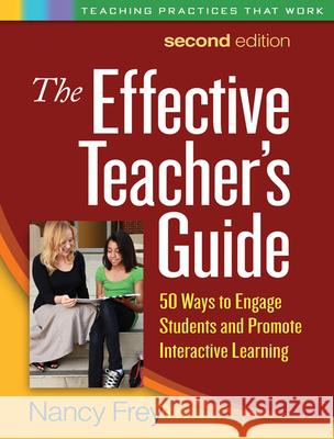 The Effective Teacher's Guide: 50 Ways to Engage Students and Promote Interactive Learning Frey, Nancy 9781606239711 Guilford Publications - książka