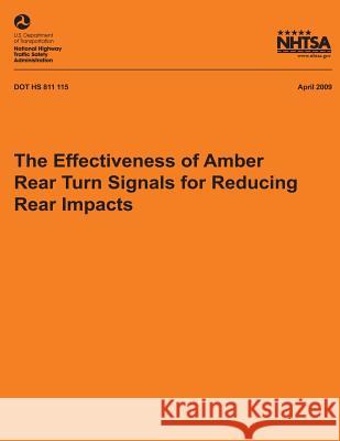 The Effectiveness of Amber Rear Turn Signals for Reducing Rear Impacts National Highway Traffic Safety Administ 9781492774907 Createspace - książka