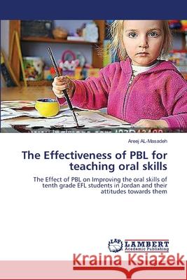 The Effectiveness of PBL for teaching oral skills Al-Masadeh, Areej 9783659553899 LAP Lambert Academic Publishing - książka