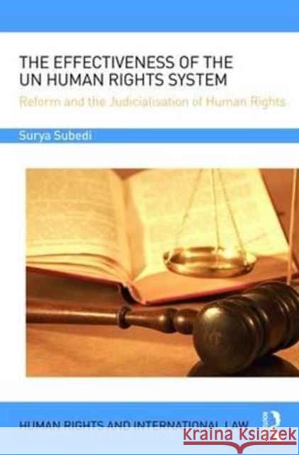 The Effectiveness of the Un Human Rights System: Reform and the Judicialisation of Human Rights Surya P. Subed 9781138711532 Routledge - książka