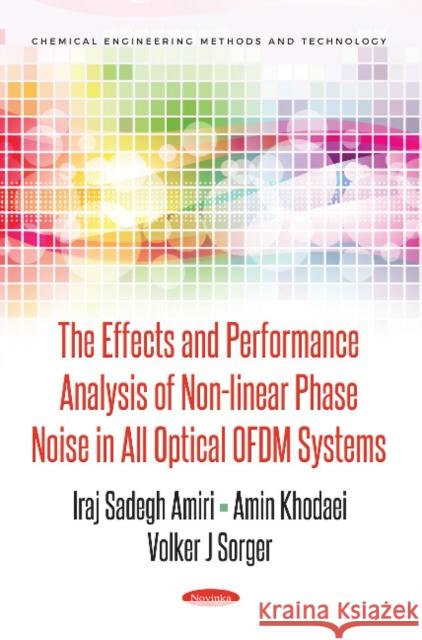 The Effects and Performance Analysis of Non-linear Phase Noise in All Optical OFDM Systems Iraj Sadegh Amiri, Amin Khodaei, Volker J Sorger 9781536131451 Nova Science Publishers Inc - książka