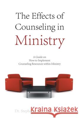 The Effects of Counseling in Ministry: A Guide on How to Implement Counseling Resources Within Ministry Stephanie Let 9781669809463 Xlibris Us - książka