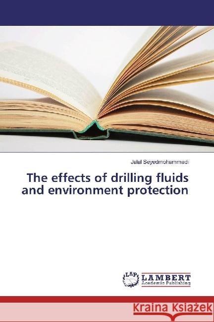 The effects of drilling fluids and environment protection Seyedmohammadi, Jalal 9783330066977 LAP Lambert Academic Publishing - książka