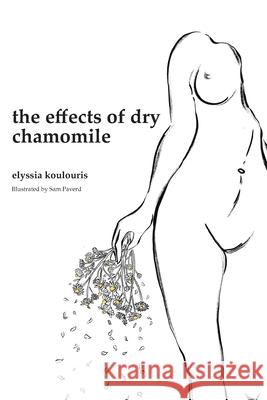 The effects of dry chamomile Elyssia Koulouris Sam Paverd 9781922465610 Elyssia Koulouris - książka