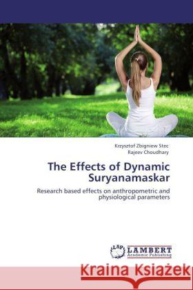 The Effects of Dynamic Suryanamaskar : Research based effects on anthropometric and physiological parameters Zbigniew Stec, Krzysztof; Choudhary, Rajeev 9783846591437 LAP Lambert Academic Publishing - książka