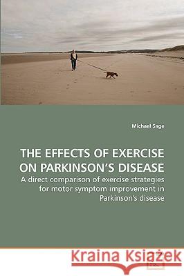 The Effects of Exercise on Parkinson's Disease Michael Sage 9783639234015 VDM Verlag - książka