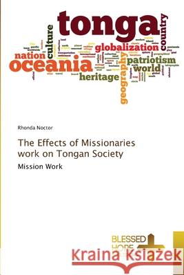 The Effects of Missionaries work on Tongan Society Rhonda Noctor 9786204185330 Blessed Hope Publishing - książka