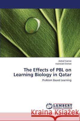 The Effects of PBL on Learning Biology in Qatar Kan'an Ashraf 9783659595448 LAP Lambert Academic Publishing - książka