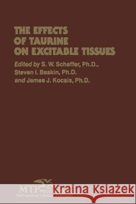 The Effects of Taurine on Excitable Tissues: Proceedings of the 21st Annual A. N. Richards Symposium of the Physiological Society of Philadelphia, Val Kocsis, James J. 9789400980952 Springer - książka
