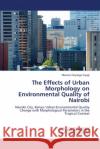 The Effects of Urban Morphology on Environmental Quality of Nairobi Maurice Onyango Oyugi 9786203304114 LAP Lambert Academic Publishing