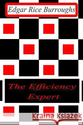 The Efficiency Expert Edgar Rice Burroughs 9781477646090 Createspace - książka