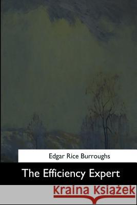 The Efficiency Expert Edgar Rice Burroughs 9781544703503 Createspace Independent Publishing Platform - książka