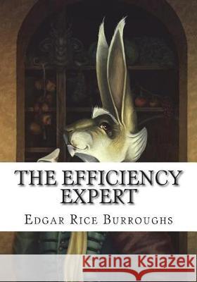 The Efficiency Expert Edgar Rice Burroughs 9781723481123 Createspace Independent Publishing Platform - książka