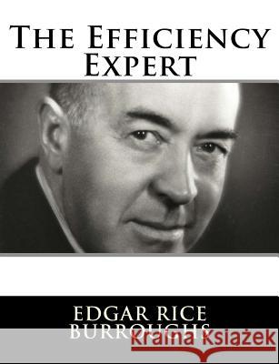 The Efficiency Expert Edgar Rice Burroughs 9781982085896 Createspace Independent Publishing Platform - książka