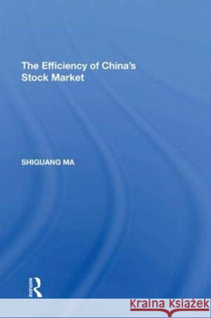 The Efficiency of China's Stock Market Shiguang Ma   9781138622708 Routledge - książka