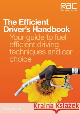 The Efficient Driver's Handbook: Your Guide to Fuel Efficient Driving Techniques and Car Choice Dave Moss 9781845843519  - książka