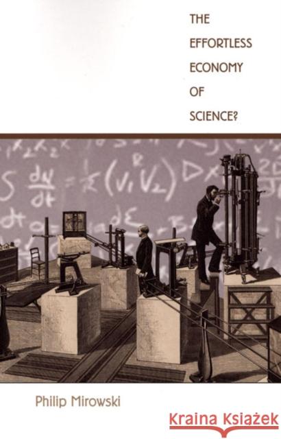 The Effortless Economy of Science? Philip Mirowski 9780822333227 Duke University Press - książka