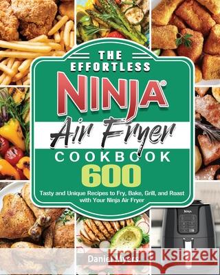 The Effortless Ninja Air Fryer Cookbook Daniel Myers 9781922547583 Daniel Myers - książka