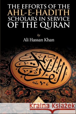 The Efforts of the Ahl-e-Hadith Scholars in Service of the Quran Khan, Ali Hassan 9798655914698 Independently Published - książka