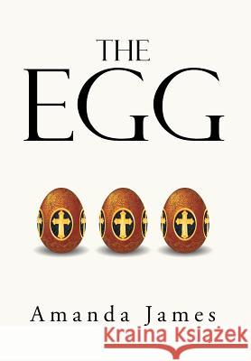 The Egg Amanda James 9781499041408 Xlibris Corporation - książka