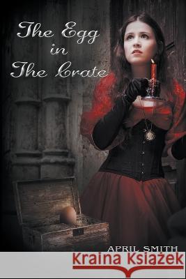 The Egg in the Crate April Smith   9781646741762 Litfire Publishing - książka